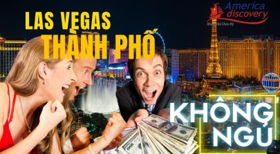 ViVu Khám Phá Nước Mỹ & Thế Giới Thu Nhỏ Tại Thành Phố Không Ngủ Las Vegas