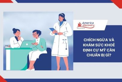 Chích Ngừa Và Khám Sức Khoẻ Định Cư Mỹ Cần Chuẩn Bị Gì?