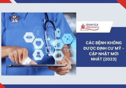 Các Bệnh Không Được Định Cư Mỹ - Cập Nhật Mới Nhất [2023]
