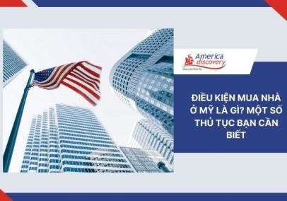 Điều Kiện Mua Nhà Ở Mỹ Là Gì? Một Số Thủ Tục Bạn Cần Biết
