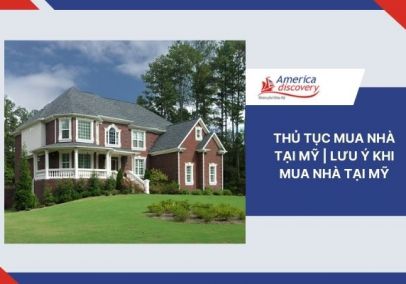 Thủ Tục Mua Nhà Tại Mỹ | Lưu Ý Khi Mua Nhà Tại Mỹ
