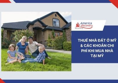 Thuế Nhà Đất Ở Mỹ & Các Khoản Chi Phí Khi Mua Nhà Tại Mỹ