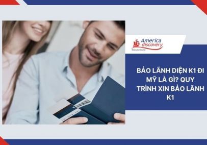 Bảo Lãnh Diện K1 Đi Mỹ Là Gì? Quy Trình Xin Bảo Lãnh K1