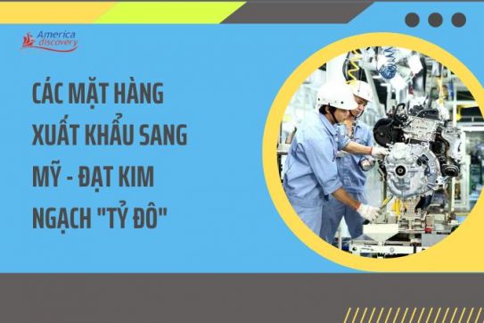 #103 - Các Mặt Hàng Xuất Khẩu Sang Mỹ - Đạt Kim Ngạch "Tỷ Đô" 