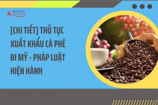 #116 - [Chi Tiết] Thủ Tục Xuất Khẩu Cà Phê Đi Mỹ - Pháp Luật Hiện Hành