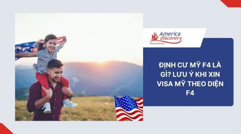Định Cư Mỹ F4 Là Gì? Lưu Ý Khi Xin Visa Mỹ Theo Diện F4