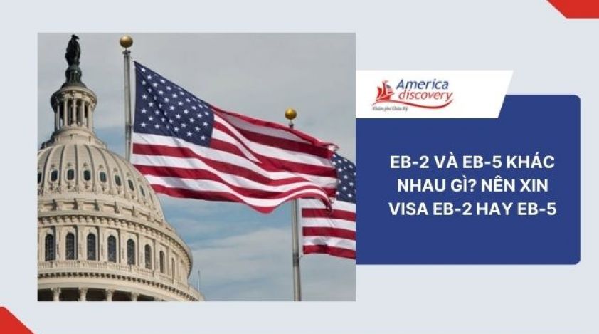 EB-2 Và EB-5 Khác Nhau Gì? Nên Xin Visa EB-2 Hay EB-5