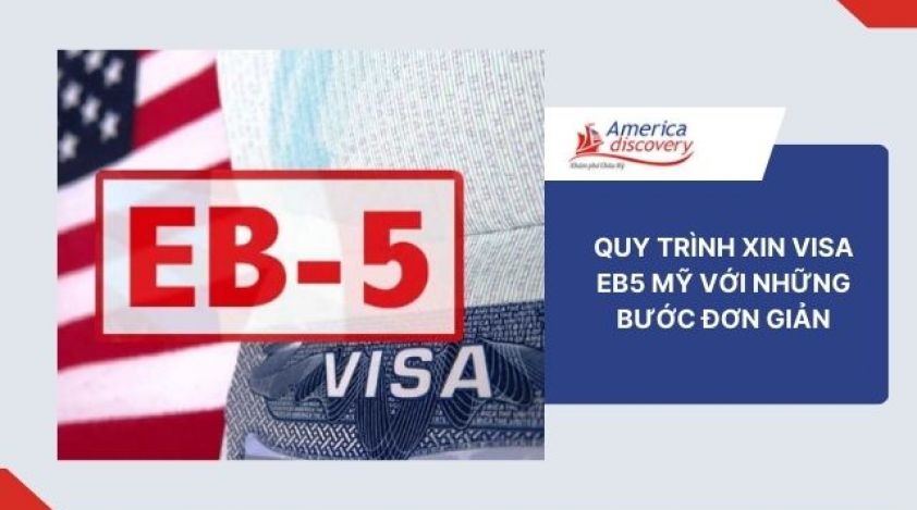 Quy Trình Xin Visa EB5 Mỹ Với Những Bước Đơn Giản